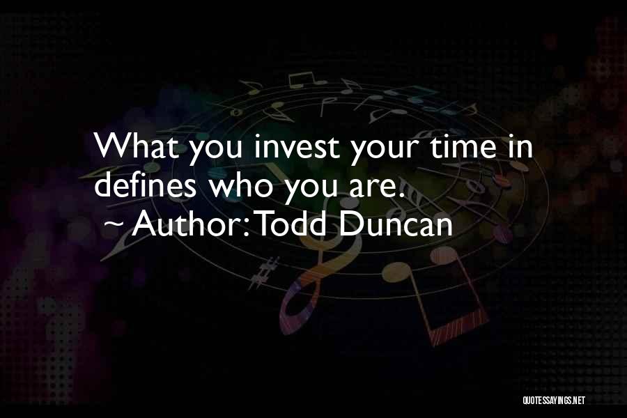 Invest Your Time Quotes By Todd Duncan