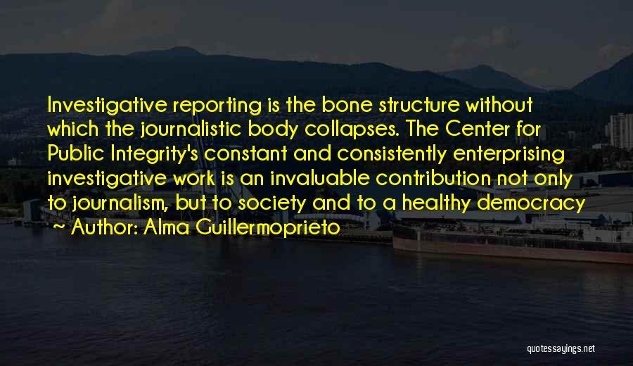 Investigative Journalism Quotes By Alma Guillermoprieto