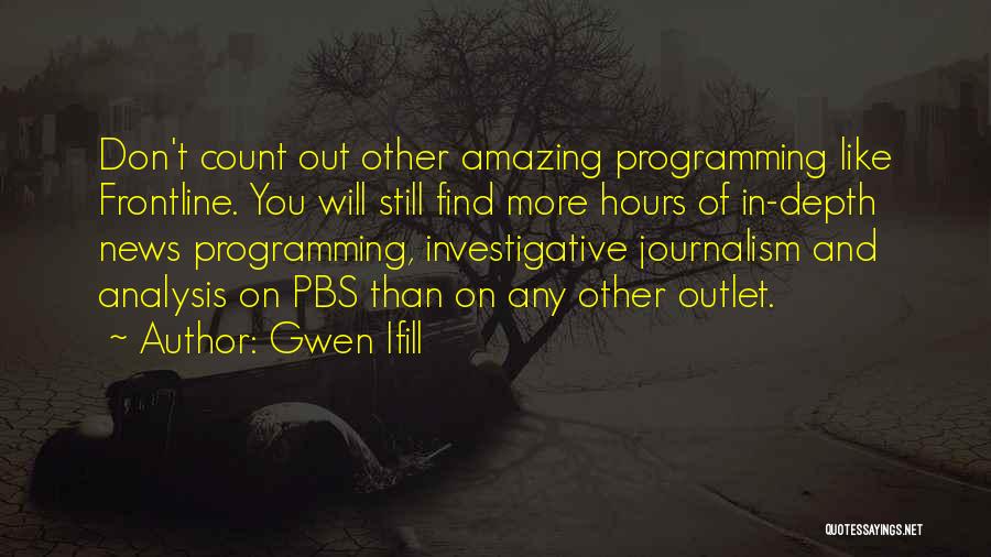 Investigative Journalism Quotes By Gwen Ifill