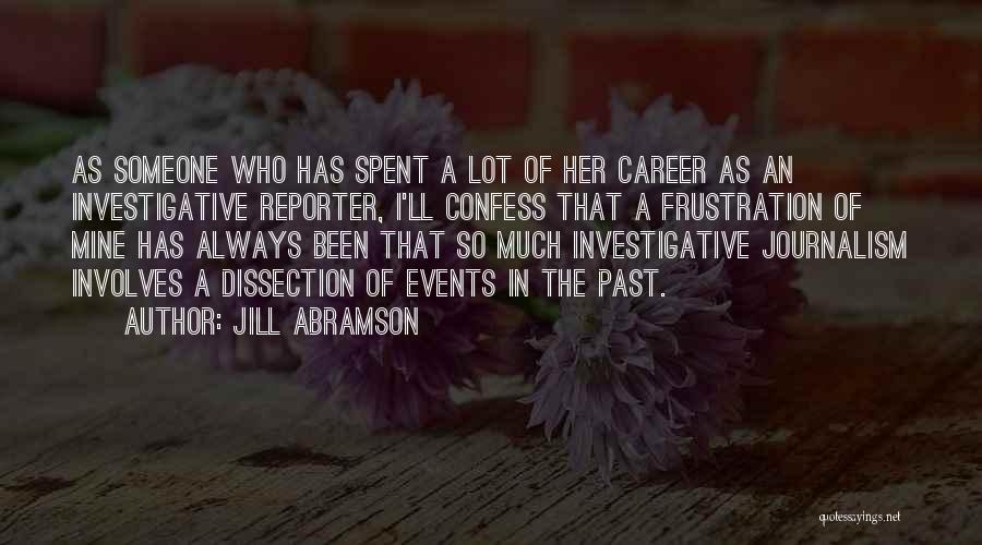Investigative Journalism Quotes By Jill Abramson
