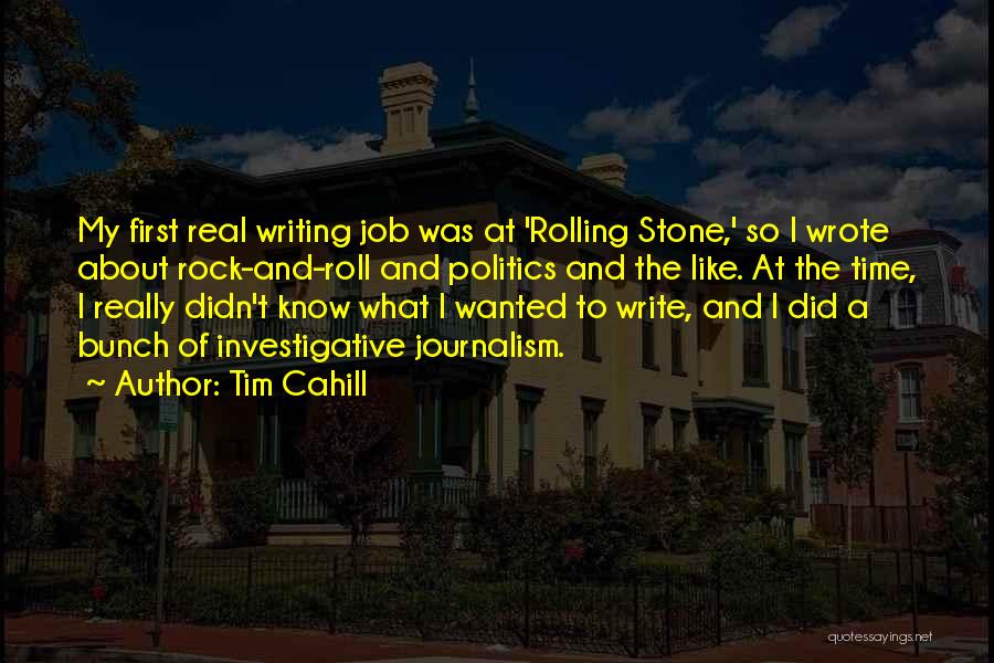 Investigative Journalism Quotes By Tim Cahill
