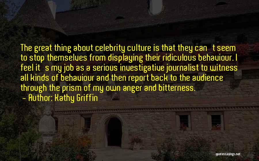 Investigative Journalist Quotes By Kathy Griffin