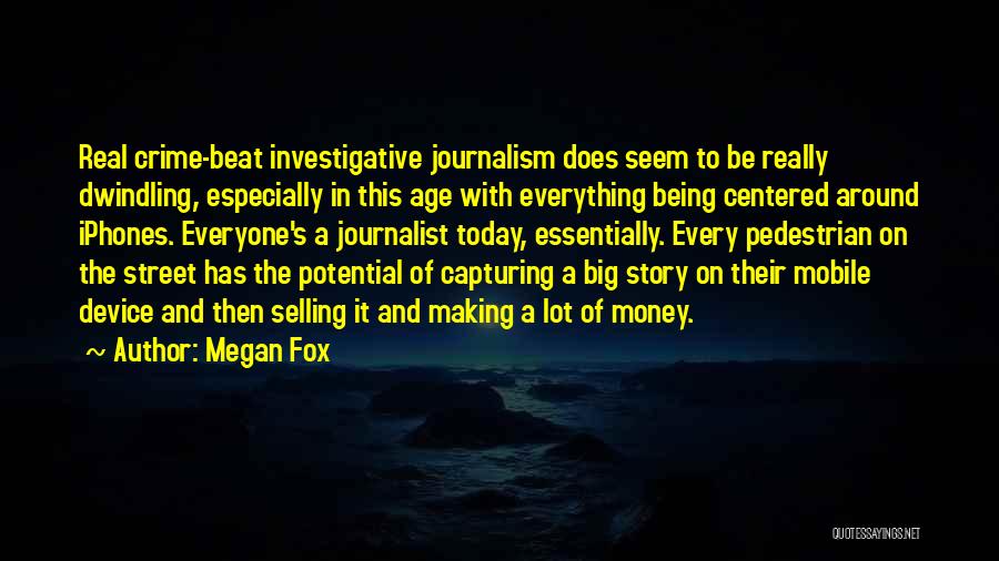 Investigative Journalist Quotes By Megan Fox