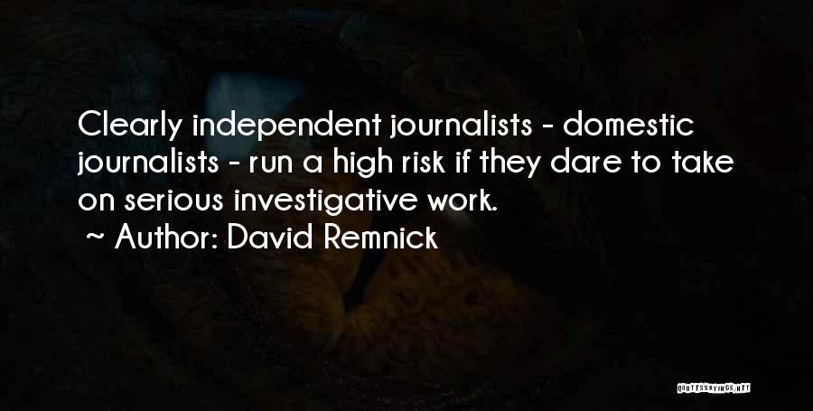 Investigative Quotes By David Remnick