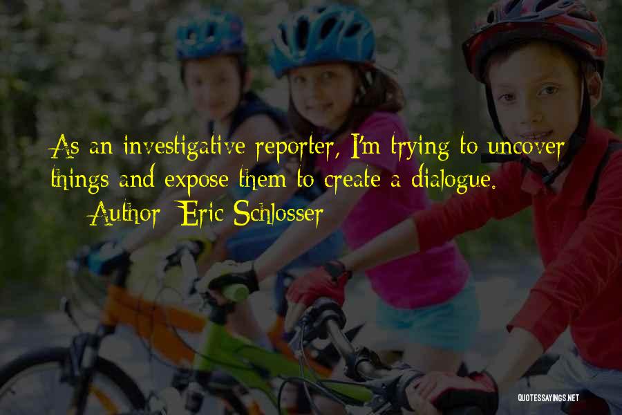 Investigative Quotes By Eric Schlosser