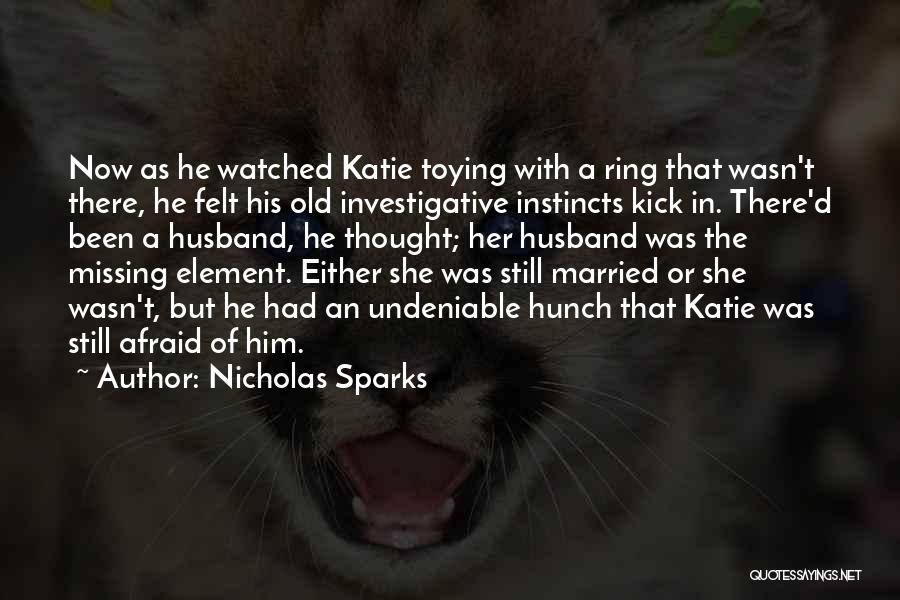 Investigative Quotes By Nicholas Sparks