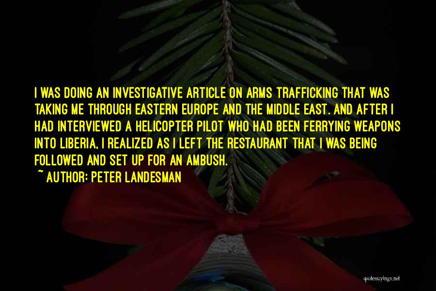 Investigative Quotes By Peter Landesman