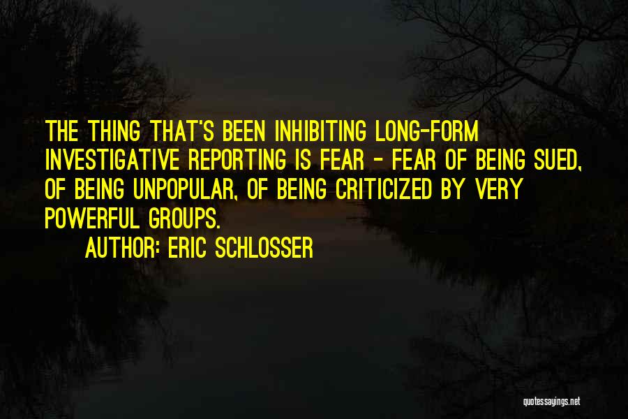 Investigative Reporting Quotes By Eric Schlosser