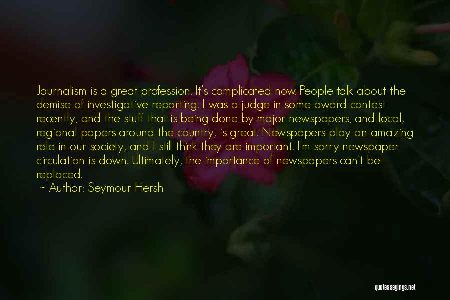 Investigative Reporting Quotes By Seymour Hersh