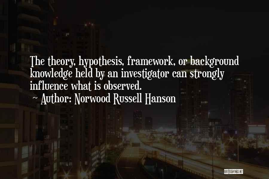 Investigator Quotes By Norwood Russell Hanson