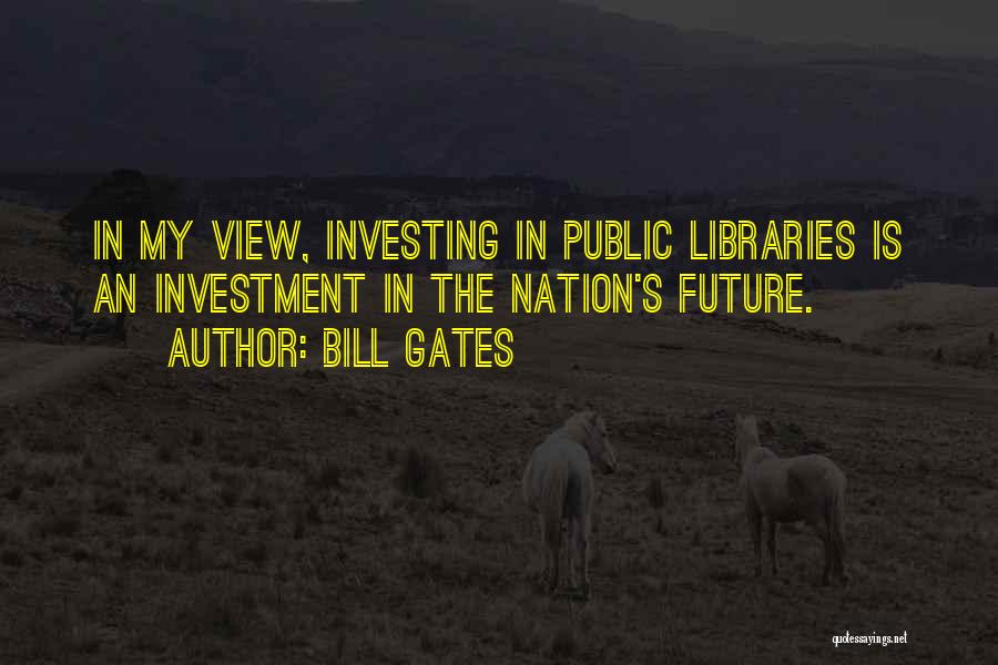 Investing In The Future Quotes By Bill Gates