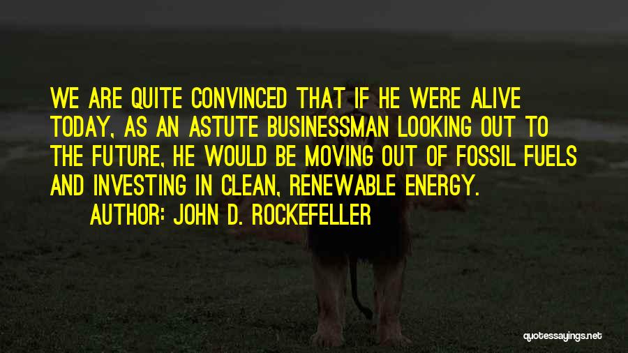 Investing In The Future Quotes By John D. Rockefeller