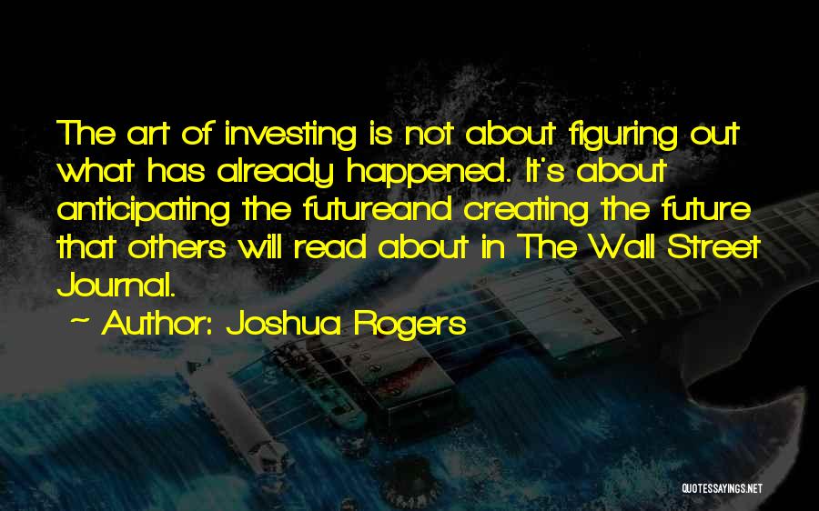 Investing In The Future Quotes By Joshua Rogers