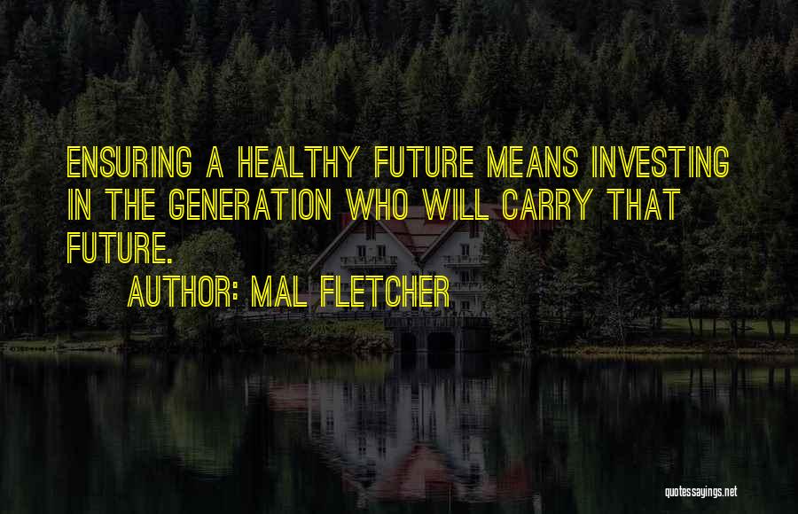 Investing In The Future Quotes By Mal Fletcher