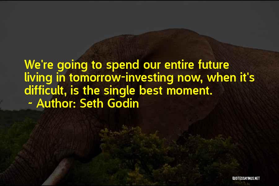 Investing In The Future Quotes By Seth Godin