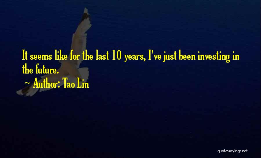 Investing In The Future Quotes By Tao Lin