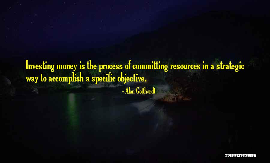 Investing Money Quotes By Alan Gotthardt Investing Money Quotes By Alan Gotthardt