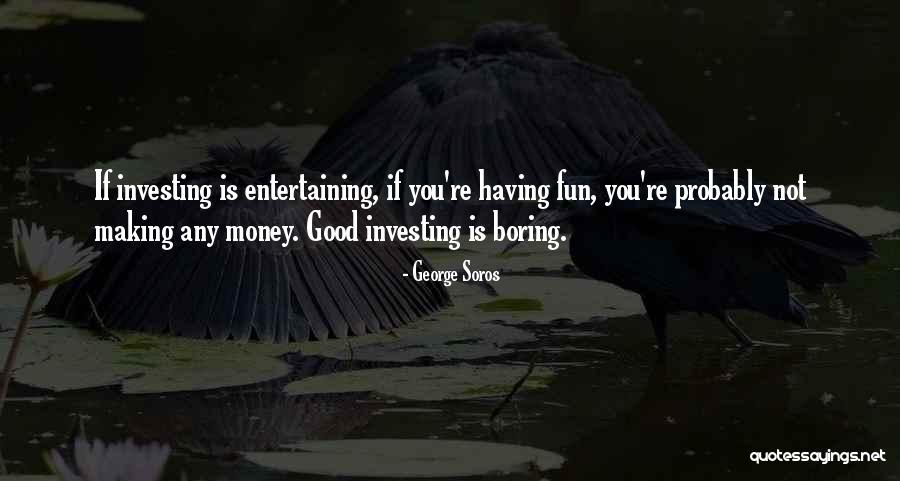 Investing Money Quotes By George Soros Investing Money Quotes By George Soros