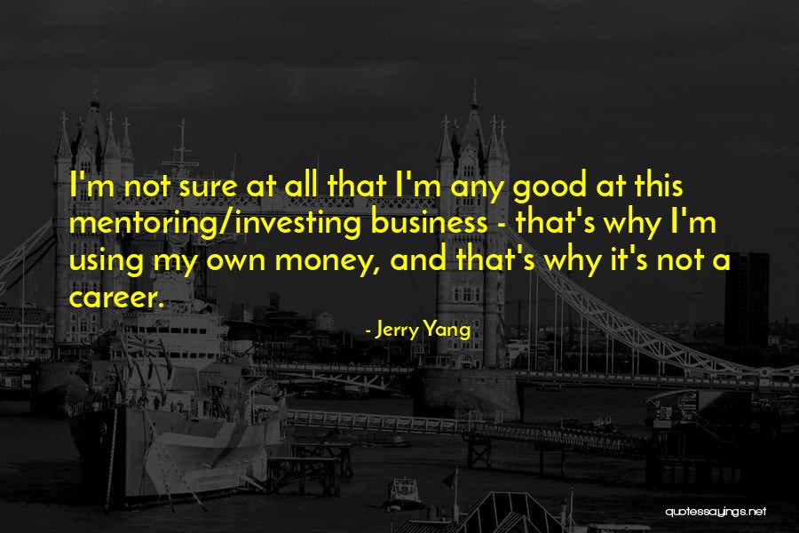 Investing Money Quotes By Jerry Yang Investing Money Quotes By Jerry Yang
