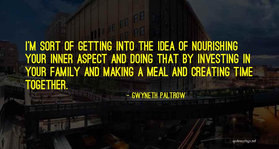 Investing Time In Someone Quotes By Gwyneth Paltrow Investing Time In Someone Quotes By Gwyneth Paltrow