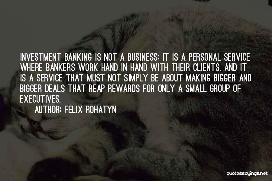 Investment Bankers Quotes By Felix Rohatyn