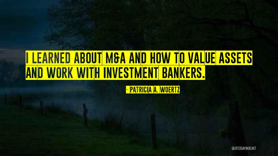 Investment Bankers Quotes By Patricia A. Woertz