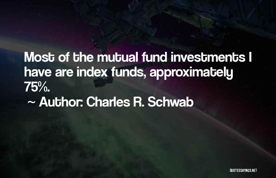 Investment Funds Quotes By Charles R. Schwab