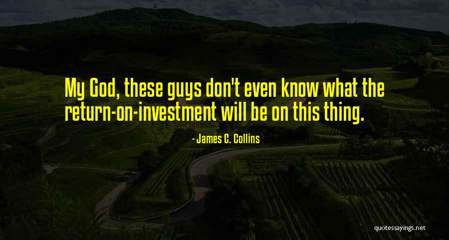 Investment Return Quotes By James C. Collins Investment Return Quotes By James C. Collins