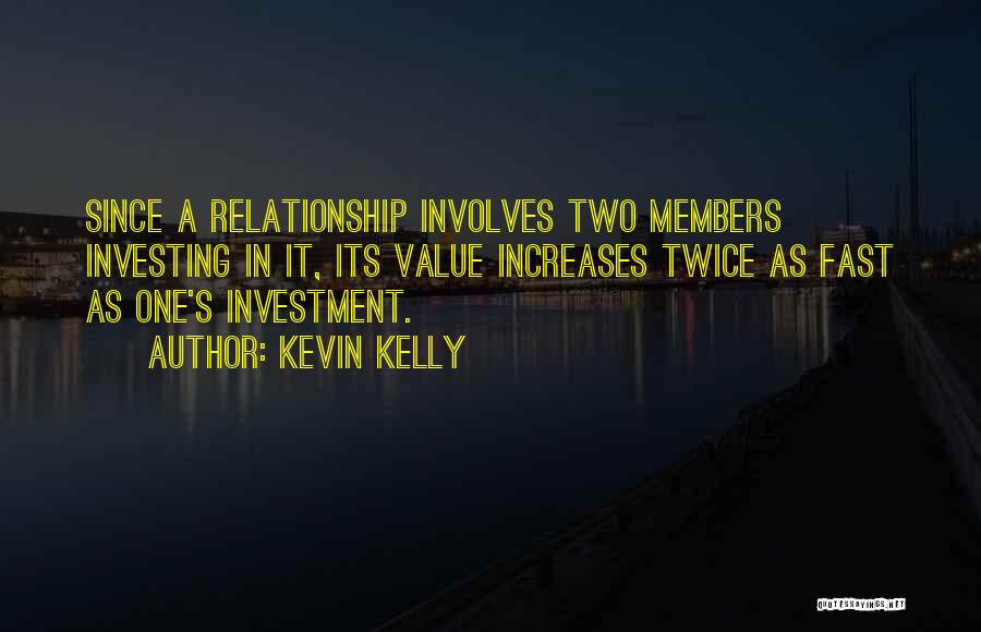 Investment Value Quotes By Kevin Kelly