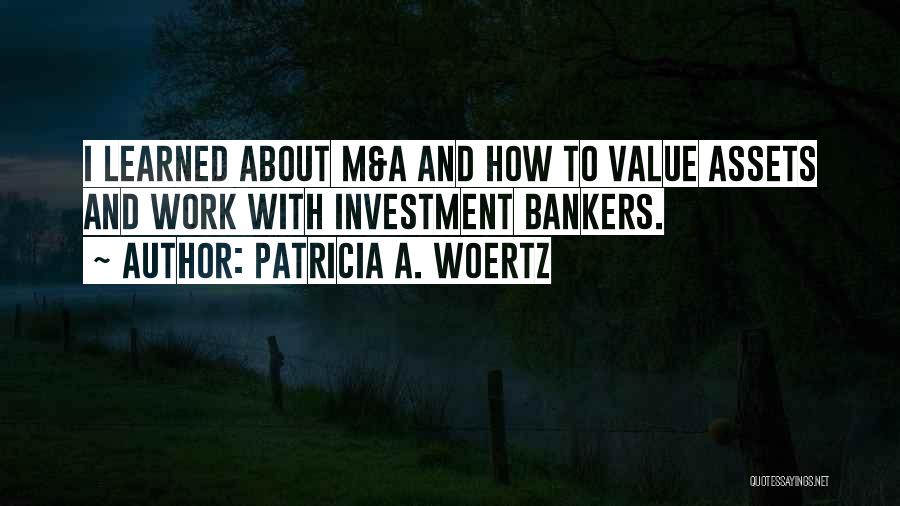 Investment Value Quotes By Patricia A. Woertz