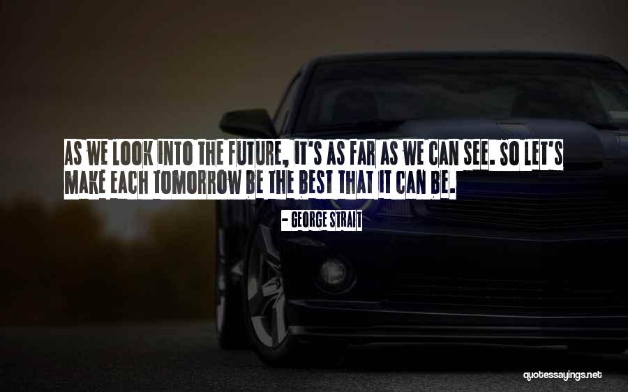 Invetech Quotes By George Strait Invetech Quotes By George Strait