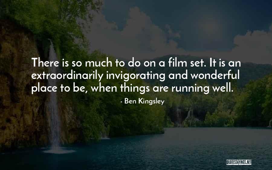 Invigorating Quotes By Ben Kingsley