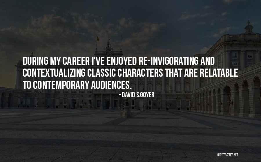 Invigorating Quotes By David S.Goyer