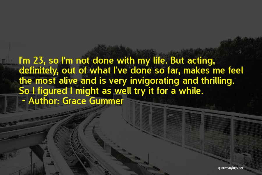 Invigorating Quotes By Grace Gummer