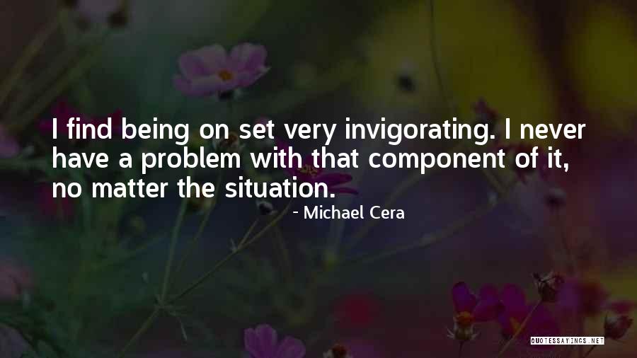 Invigorating Quotes By Michael Cera