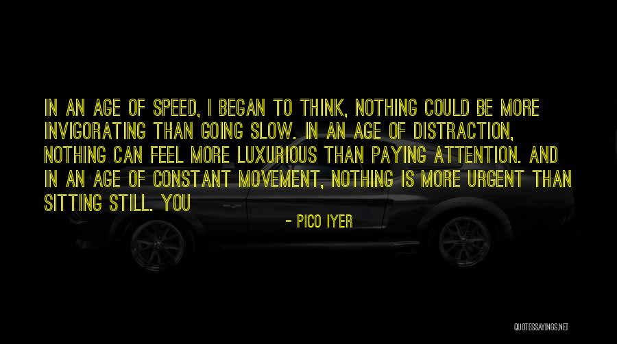 Invigorating Quotes By Pico Iyer