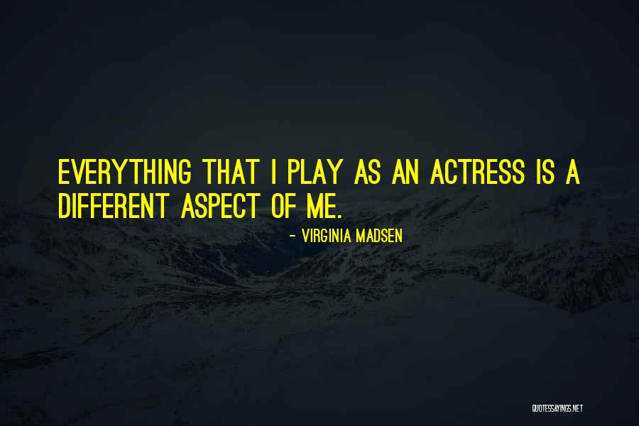 Invinuindu L Quotes By Virginia Madsen Invinuindu L Quotes By Virginia Madsen