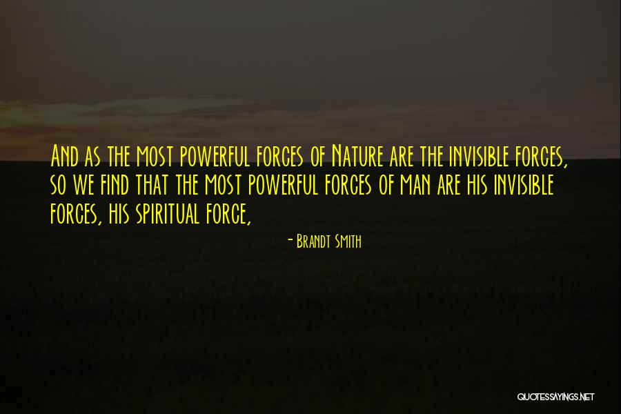 Invisible Forces Quotes By Brandt Smith Invisible Forces Quotes By Brandt Smith
