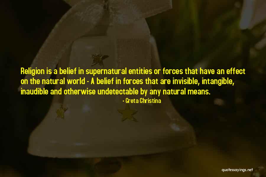 Invisible Forces Quotes By Greta Christina Invisible Forces Quotes By Greta Christina