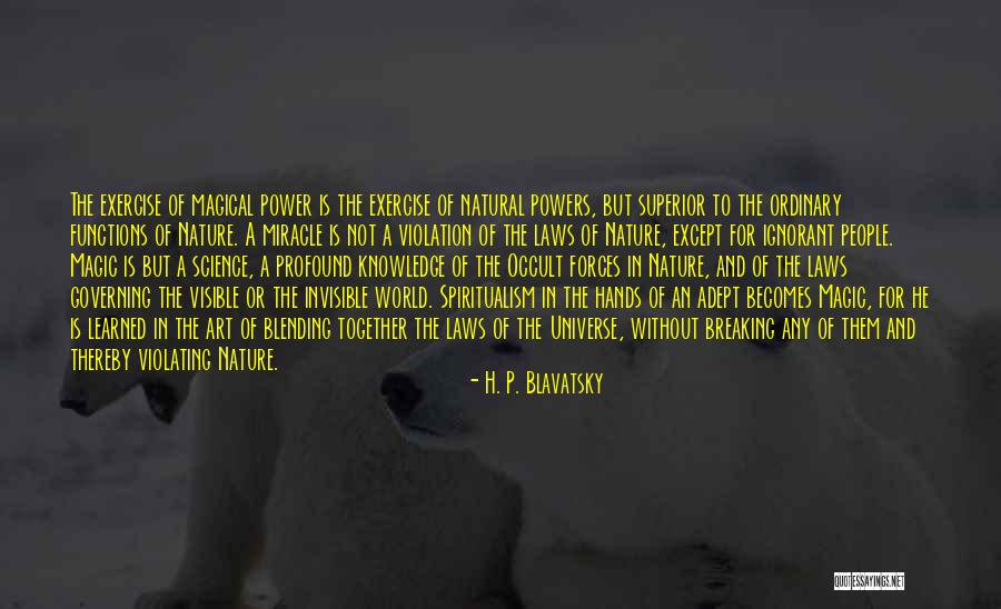 Invisible Forces Quotes By H. P. Blavatsky Invisible Forces Quotes By H. P. Blavatsky