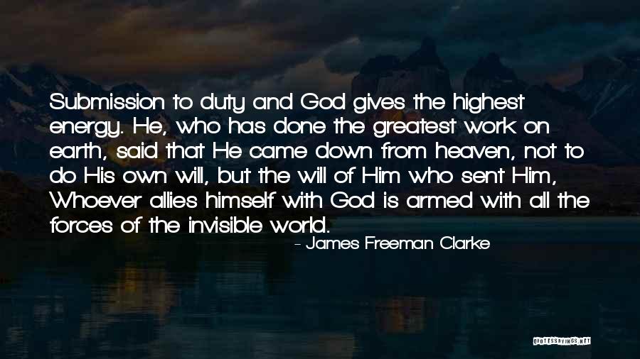 Invisible Forces Quotes By James Freeman Clarke Invisible Forces Quotes By James Freeman Clarke
