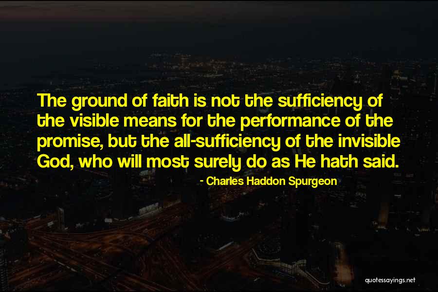Invisible God Quotes By Charles Haddon Spurgeon Invisible God Quotes By Charles Haddon Spurgeon