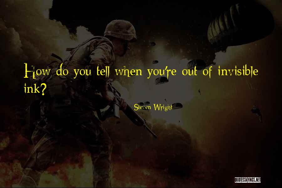 Invisible Ink Quotes By Steven Wright Invisible Ink Quotes By Steven Wright