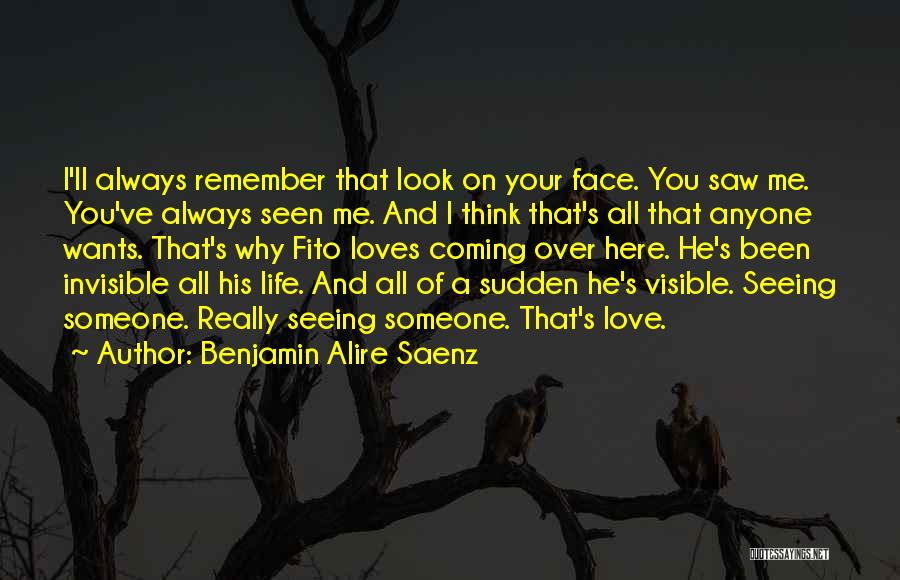 Invisible Love Quotes By Benjamin Alire Saenz