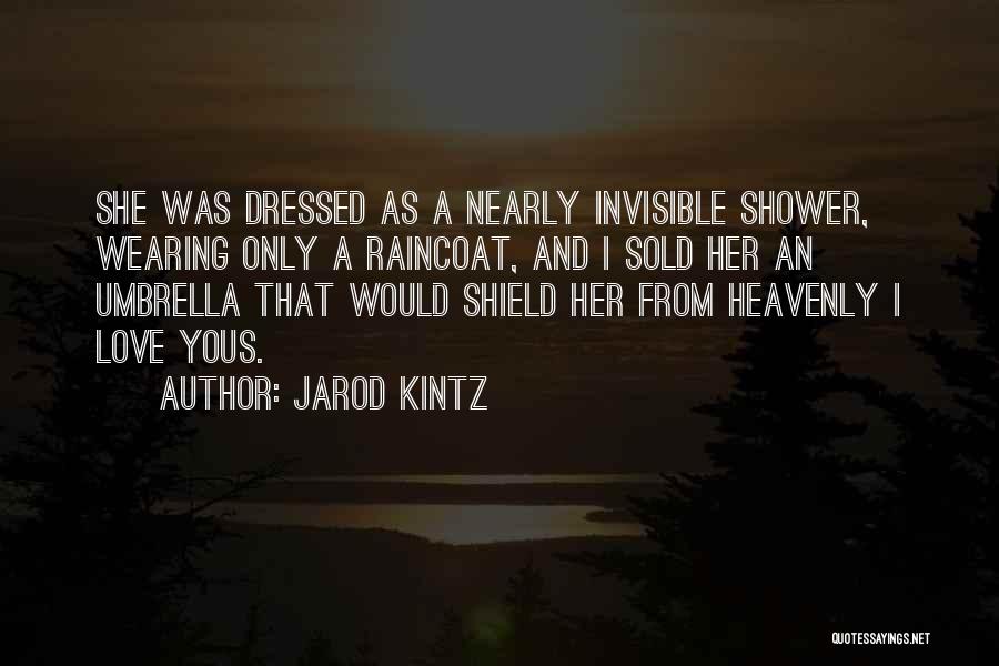 Invisible Love Quotes By Jarod Kintz