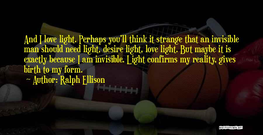 Invisible Love Quotes By Ralph Ellison