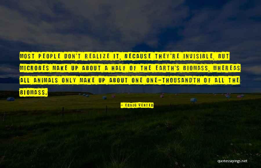 Invisible People Quotes By Craig Venter Invisible People Quotes By Craig Venter