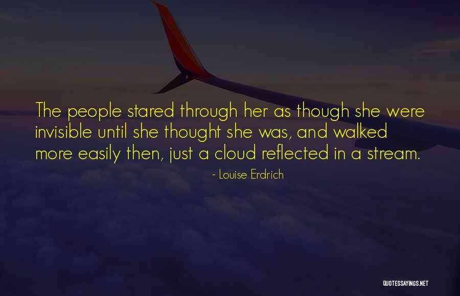 Invisible People Quotes By Louise Erdrich Invisible People Quotes By Louise Erdrich