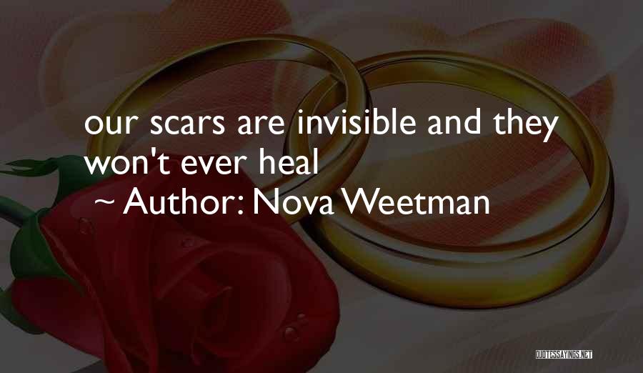 Invisible Scars Quotes By Nova Weetman