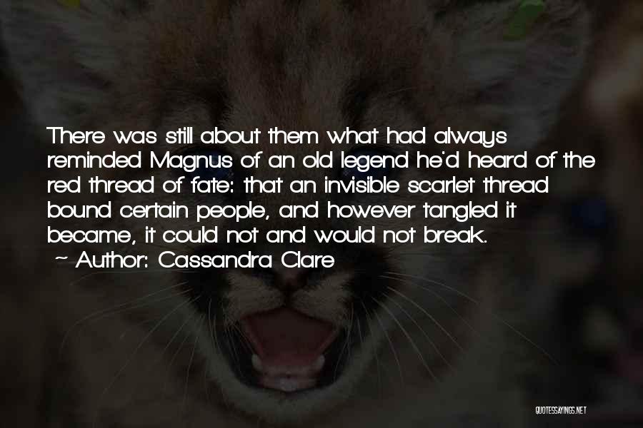 Invisible Thread Quotes By Cassandra Clare